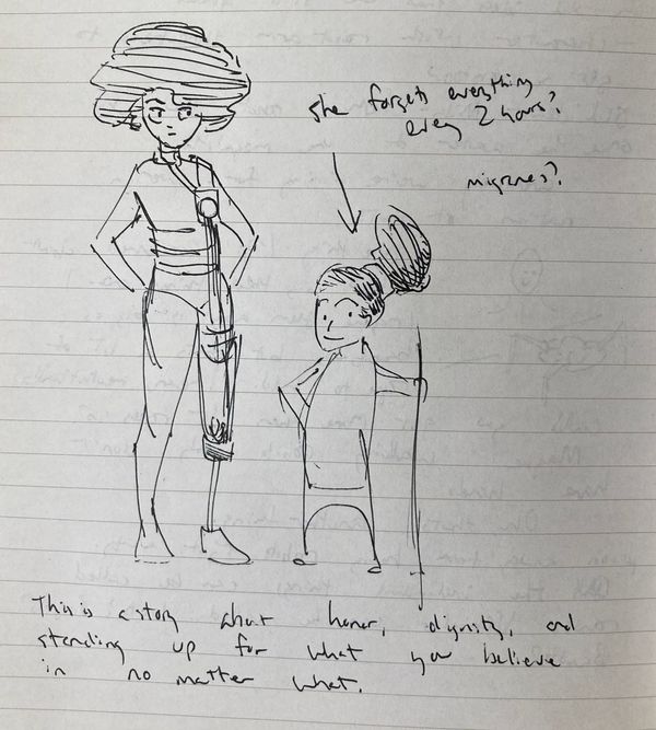 A sketch of two characters in a notebook. On the left is a taller Black woman with an afro; she has a prosthetic leg. On the right is a smaller Black girl, with a poofy ponytail. Notes read "She forgets every two hours? Migraines?" and "This is a story about honor, dignity, and standing up for what you believe in, no matter what."